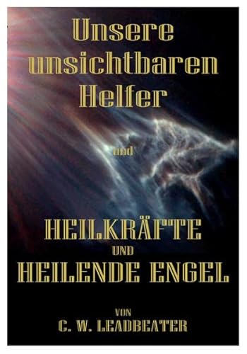 9783902677815: UNSERE UNSICHTBAREN HELFER: und HEILKRFTE UND HEILENDE ENGEL (2 Titel in 1 Bd)