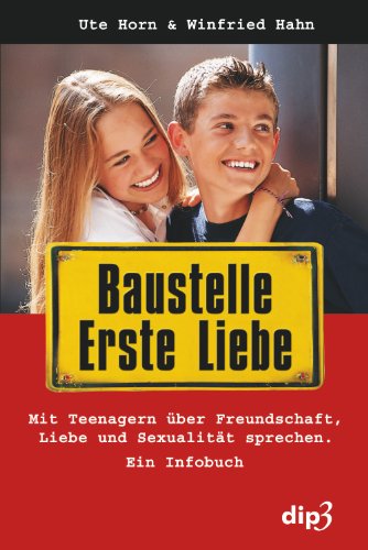 Stock image for Baustelle erste Liebe: Mit Teenagern ber Freundschaft, Liebe und Sexualitt sprechen - Ein Infobuch for sale by medimops