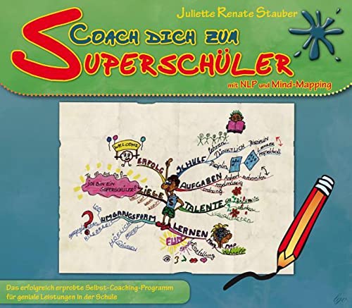 Coach Dich zum Superschüler : mit NLP und Mind-Mapping - Juliette Renate Stauber