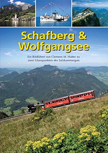 9783902692146: Schafberg & Wolfgangsee: Ein Bildfhrer von Clemens M. Hutter zu zwei Glanzpunkten des Salzkammerguts