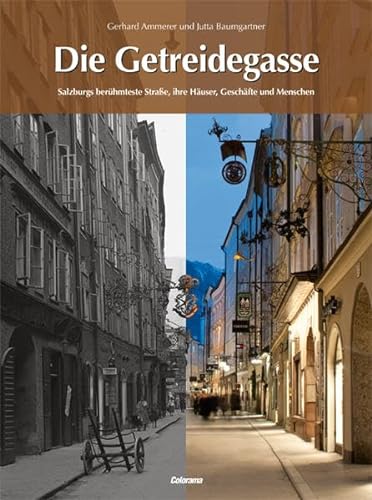 Stock image for Die Getreidegasse: Salzburgs berhmteste Strae, ihre Huser, Geschfte und Menschen for sale by medimops