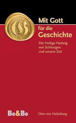 Imagen de archivo de Mit Gott fr die Geschichte: Die heilige Hedwig von Schlesien und unsere Zeit a la venta por medimops