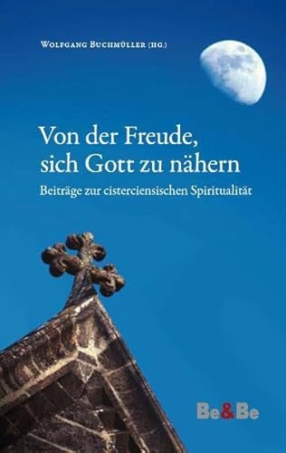 Stock image for Von der Freude, sich Gott zu nhern: Beitrge zur cisterciensischen Spiritualitt for sale by Antiquariat BuchX