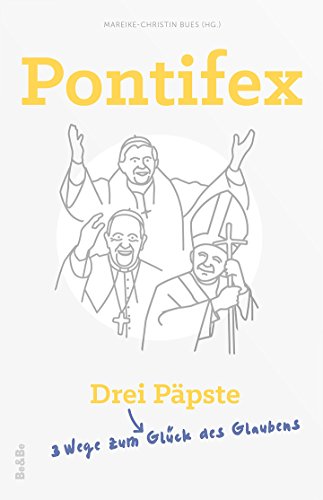 Beispielbild fr Pontifex - Drei Ppste - Drei Wege zum Glck des Glaubens zum Verkauf von medimops