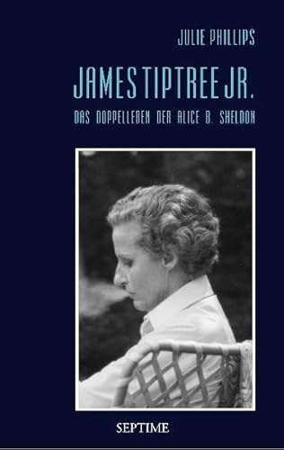 Beispielbild fr James Tiptree Jr. - Das Doppelleben der Alice B. Sheldon zum Verkauf von 3 Mile Island