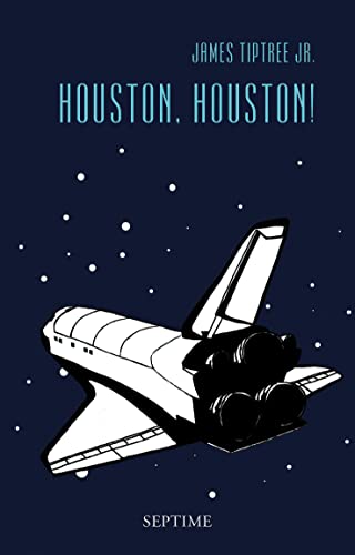 Houston, Houston! - James Tiptree