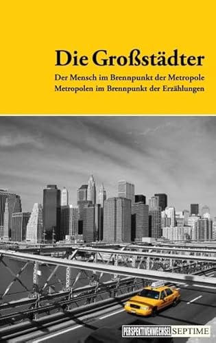 Beispielbild fr Perspektivenwechsel 03: Die Grostdter - Der Mensch im Brennpunkt der Metropole, Metropolen im Brennpunkt der Erzhlungen zum Verkauf von medimops