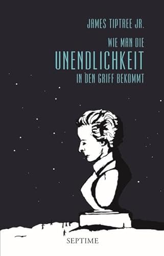 Wie man die Unendlichkeit in den Griff bekommt - James Tiptree