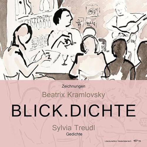 Stock image for BLICK.DICHTE: Sylvia Treudl. Gedichte. Beatrix Kramlovsky. Zeichnungen for sale by medimops