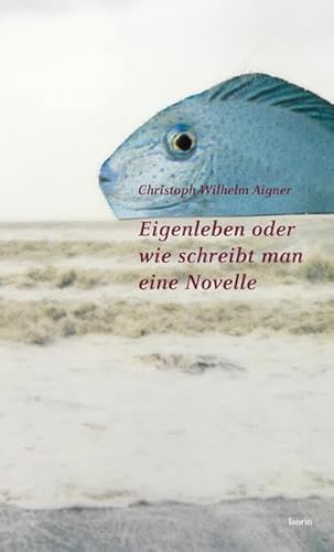 Beispielbild fr Eigenleben oder wie schreibt man eine Novelle? zum Verkauf von medimops