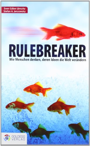 Rulebreaker : wie Menschen denken, deren Ideen die Welt verändern - Jánszky, Sven G Jenzowsky, Stefan A.
