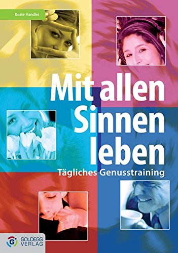 Stock image for Mit allen Sinnen leben: Tgliches Genusstraining for sale by medimops