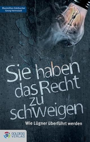 Beispielbild fr Sie haben das Recht zu schweigen: Wie Lgner berfhrt werden zum Verkauf von medimops