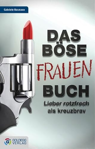 Beispielbild fr Das Bse Frauen-Buch: Lieber rotzfrech als kreuzbrav zum Verkauf von medimops