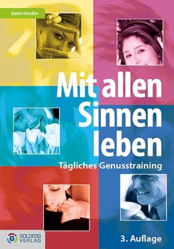 Stock image for Mit allen Sinnen leben - 3. Auflage: Tgliches Genusstraining for sale by medimops