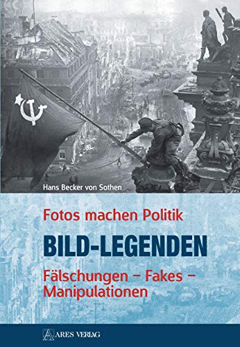 Beispielbild fr Bild-Legenden: Fotos machen Politik Flschungen . Fakes . Manipulationen zum Verkauf von medimops