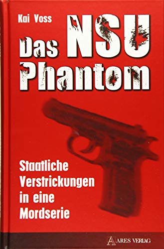 Stock image for Das NSU Phantom: Staatliche Verstrickungen in eine Mordserie for sale by medimops