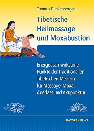 9783902735300: Tibetische Heilmassage und Moxabustion.: Energetisch wirksame Punkte der Traditionellen Tibetischen Medizin fr Massage, Moxa, Aderlass und Akupunktur