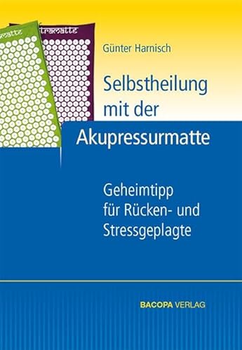 Beispielbild fr Selbstheilung mit der Akupressurmatte: Geheimtipp fr Rcken- und Stressgeplagte zum Verkauf von medimops