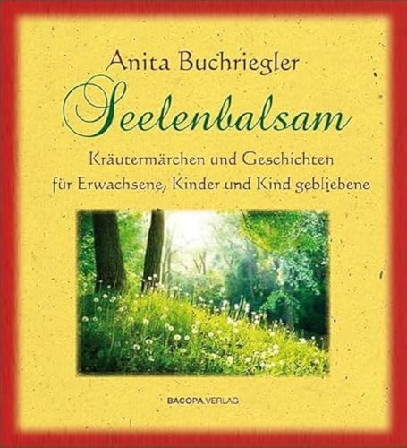 Beispielbild fr Seelenbalsam: Krutermrchen und Geschichten fr Erwachsene, Kinder und Kindgebliebene. zum Verkauf von medimops