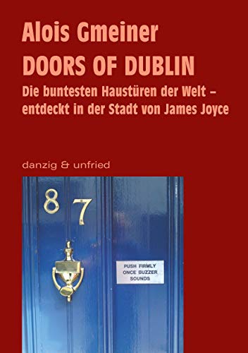 Beispielbild fr Doors of Dublin: Die buntesten Haustren der Welt ? entdeckt in der Stadt von James Joyce zum Verkauf von medimops