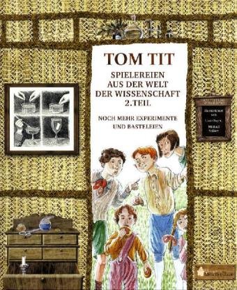 Stock image for Tom Tit. Spielereien aus der Welt der Wissenschaft 2: Noch mehr Experimente und Basteleien for sale by medimops