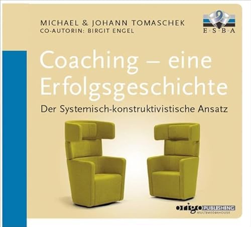 Stock image for Coaching - eine Erfolgsgeschichte: Der Systemisch-kontruktivistische Ansatz for sale by medimops