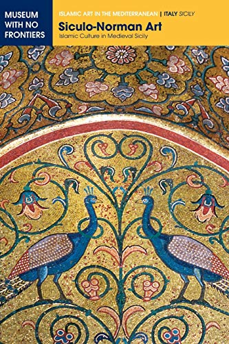 9783902782045: Siculo-Norman Art: Islamic Culture in Medieval Sicily (Islamic Art in the Mediterranean)
