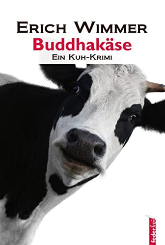 Buddhakäse: Ein Kuh-Krimi - Wimmer, Erich