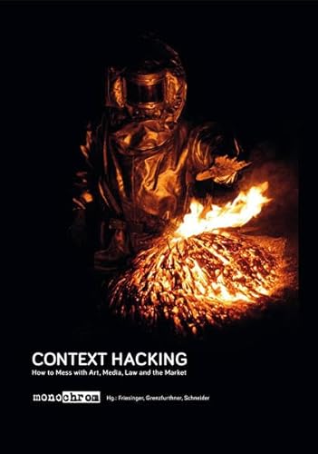 Context Hacking: How to Mess with Art, Media, Law and the Market - Gunther Friesinger