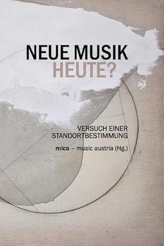 9783902796189: NEUE MUSIK HEUTE?: Versuch einer Standortbestimmung