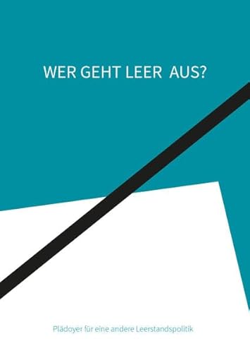 Beispielbild fr Wer geht Leer aus?: Pldoyer fr eine andere Leerstandspolitik zum Verkauf von Buchmarie