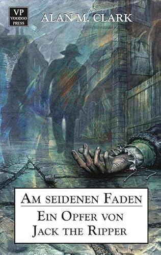 Am seidenen Faden - ein Opfer von Jack the Ripper - Clark, Alan M.