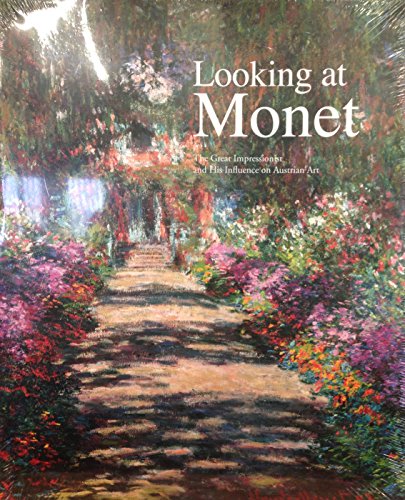 Stock image for Looking At Monet : The Great Impressionist and His Influence on Austrian Art for sale by Midtown Scholar Bookstore