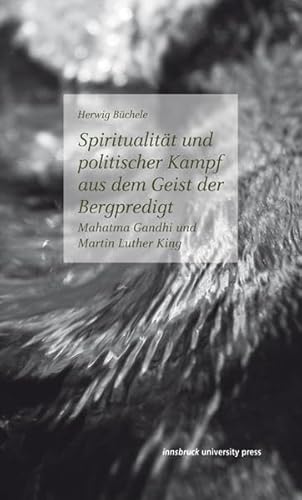 Beispielbild fr Spiritualitt und politischer Kampf aus dem Geist der Bergpredigt: Mahatma Gandhi und Martin Luther King zum Verkauf von medimops