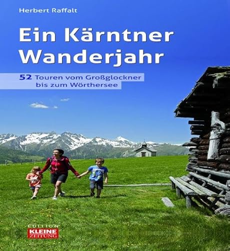 Beispielbild fr Ein Krntner Wanderjahr: 52 Touren zwischen Groglockner und Wrthersee zum Verkauf von medimops