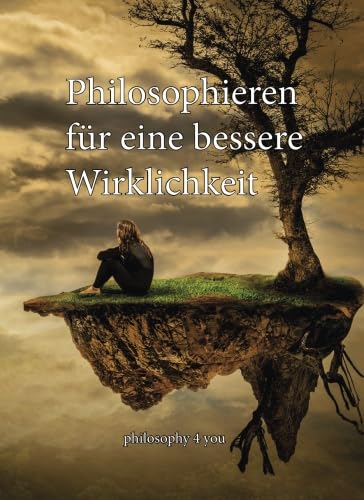 Beispielbild fr Philosophieren fur eine bessere Wirklichkeit: Philosophy 4 You zum Verkauf von Revaluation Books