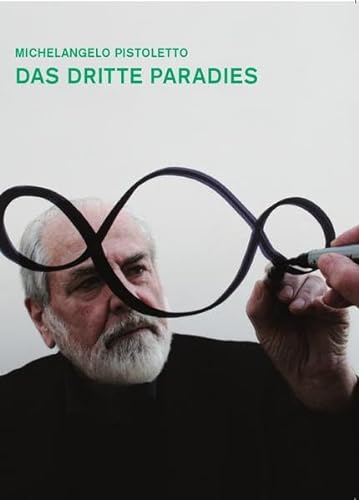 Pistoletto : Das Dritte Paradies : (German) - Pistoletto, Michelangelo