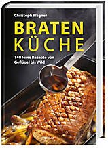 Beispielbild fr Bratenkche - 140 feine Rezepte von Geflgel bis Wild zum Verkauf von medimops