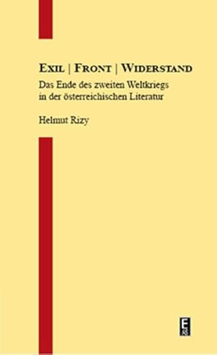 9783902864574: Exil | Front | Widerstand: Das Ende des zweiten Weltkriegs in der sterreichischen Literatur - Rizy, Helmut