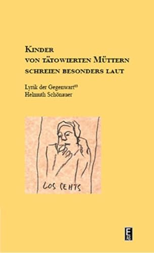 Kinder von tätowierten Müttern schreien besonders laut: Lyrik der Gegenwart Band 83 - Schönauer, Helmuth