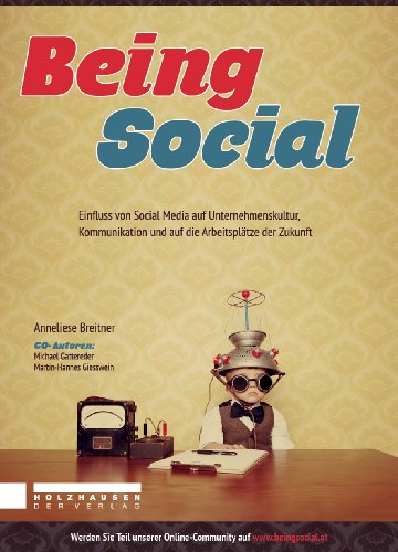 9783902868367: Being Social: Einfluss von Social Media auf Unternehmenskultur, Kommunikation und auf die Arbeitspltze der Zukunft