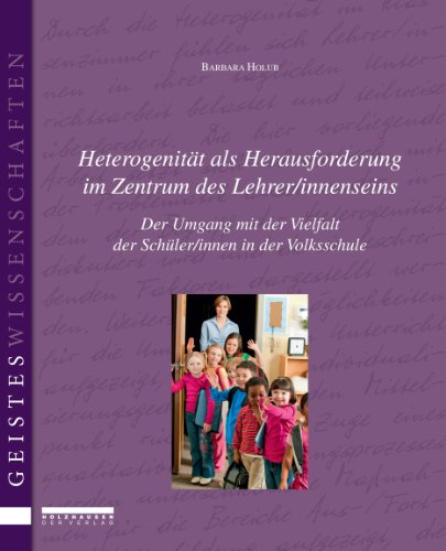 Stock image for Heterogenitt als Herausforderung im Zentrum des Lehrer/innenseins: Der Umgang mit der Vielfalt der Schler/innen in der Volksschule for sale by medimops