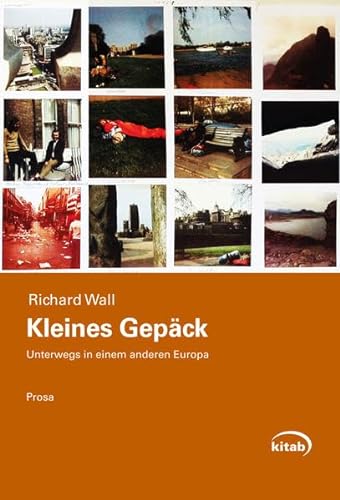 Kleines Gepäck: Unterwegs in einem anderen Europa Prosa (Österreichische Gegenwartsliteratur) - Wall Richard