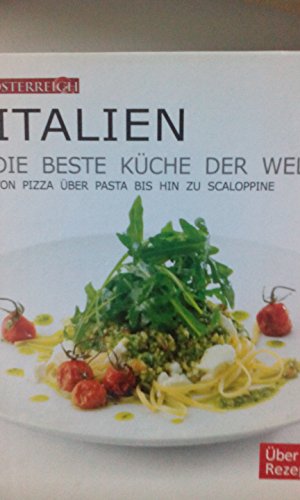 Stock image for Italien- Die beste Kche der Welt(von Pizza ber Pasta bis hin zu Scaloppine) for sale by medimops