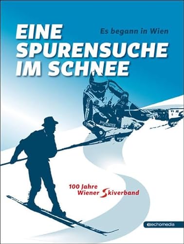 Stock image for Es begann in Wien - Eine Spurensuche im Schnee: 100 Jahre Wiener Skiverband for sale by medimops