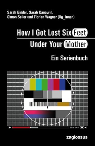 Beispielbild fr How I Got Lost Six Feet Under Your Mother Ein Serienbuch zum Verkauf von Buchpark