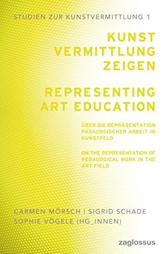 9783902902580: Kunstvermittlung zeigen / Representing Art Education: ber die Reprsentation pdagogischer Arbeit im Kunstfeld / On the Representation of Pedagogical Work in the Art Field