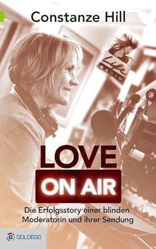9783902903815: Love on Air: Die Erfolgsstory einer blinden Moderatorin und ihrer Sendung