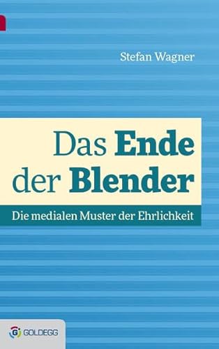 Stock image for Das Ende der Blender: Die medialen Muster der Ehrlichkeit for sale by medimops